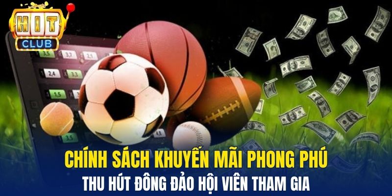 Chính sách khuyến mãi phong phú thu hút đông đảo hội viên tham gia