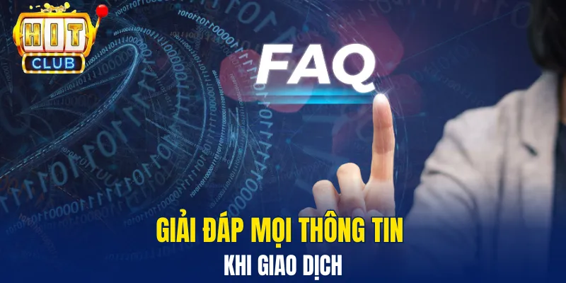 Giải đáp mọi thông tin khi giao dịch