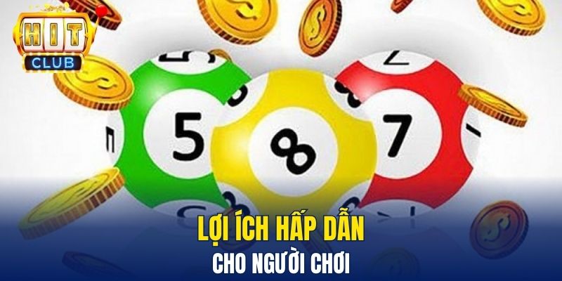 Lợi ích hấp dẫn cho người chơi