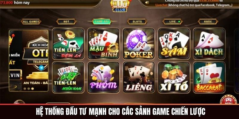 Hệ thống đầu tư mạnh cho các sảnh game chiến lược